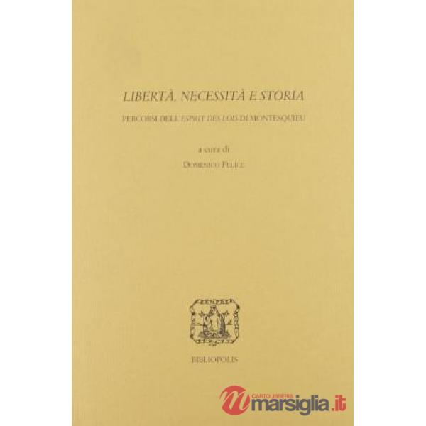 Libertà, necessità e storia. Percorsi dell'«Esprit des lois» di Montesquieu