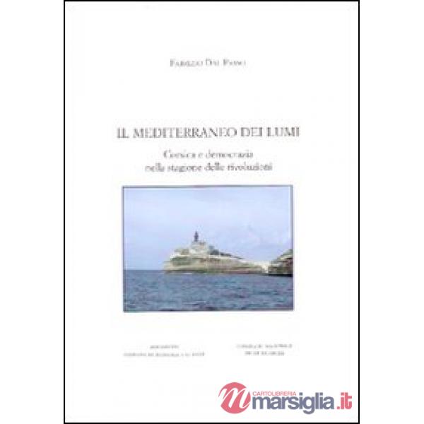 Mediterraneo dei lumi. Corsica e democrazia nella stagione delle rivoluzioni (Il)