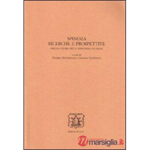 Spinoza. Ricerche e prospettive. Per una storia dello spinozismo in Italia. Atti delle Giornate di studio in ricordo di Emilia G