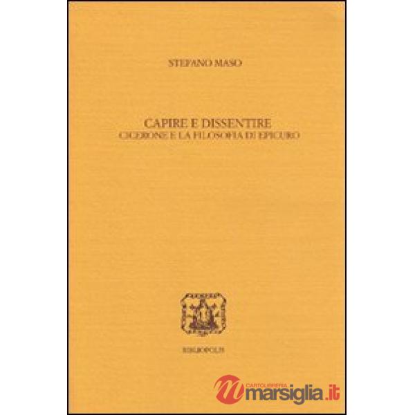 Capire e dissentire. Cicerone e la filosofia di Epicuro