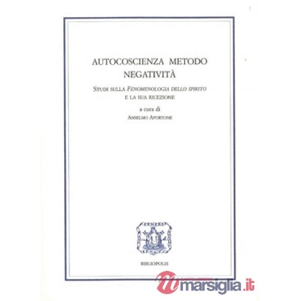 Autocoscienza, metodo, negatività. Studi sulla Fenomenologia dello Spirito e la sua ricezione