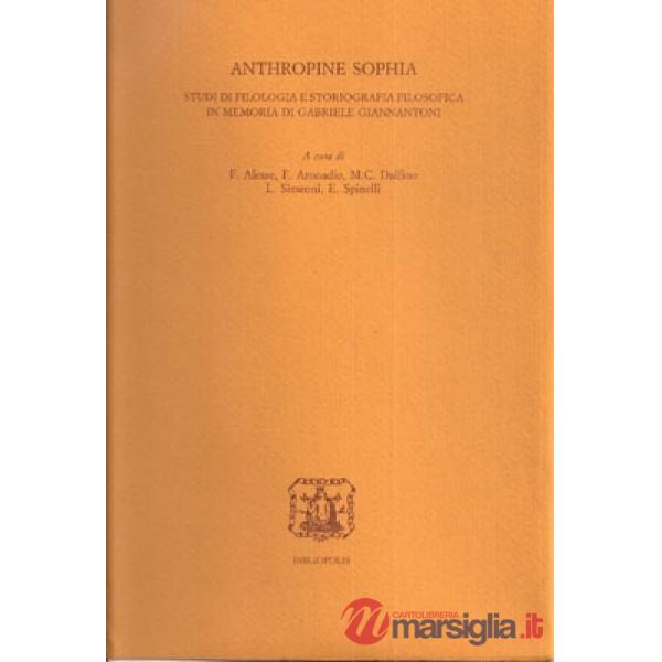 Anthropine Sophia. Studi di filologia e storiografia filosofica in memoria di Gabriele Giannantoni