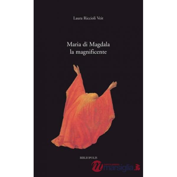 Maria di Magdala la magnificente