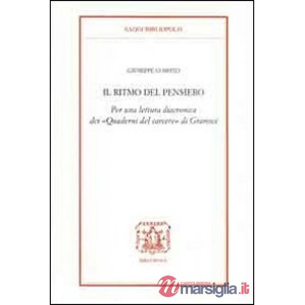 Ritmo del pensiero. Per una lettura diacronica dei «Quaderni del carcere» di Gramsci (Il)