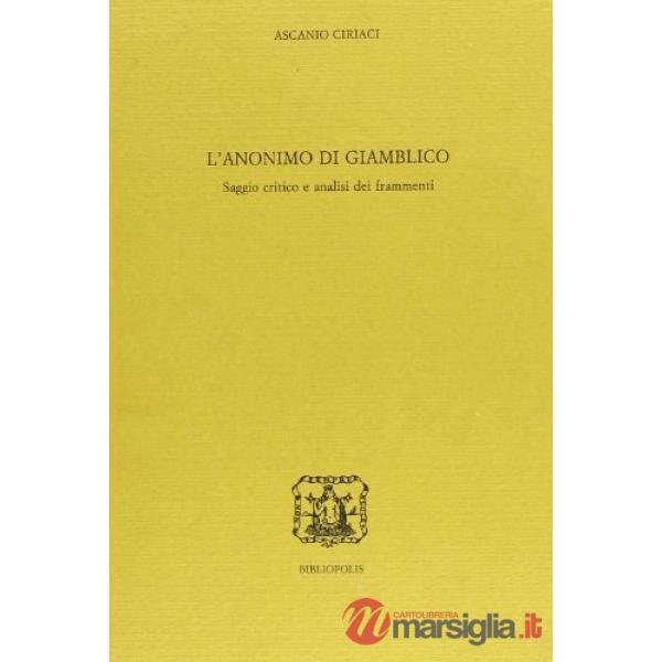 Anonimo di Giamblico. Saggi critico e analisi dei frammenti (L')