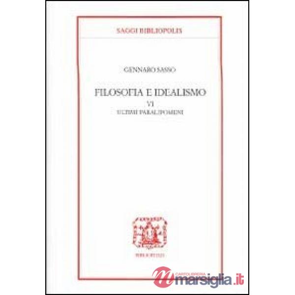 Filosofia e idealismo. Vol. 6: Ultimi paralipomeni