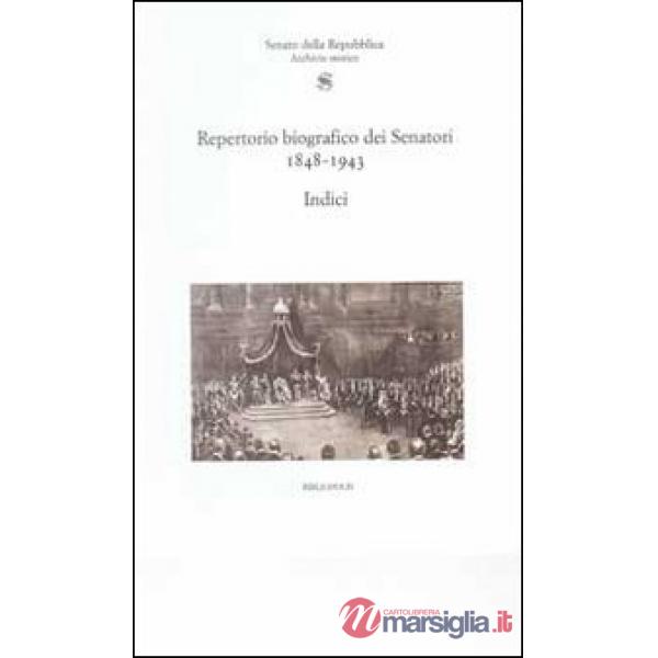 Repertorio biografico senatori 1848-1943. Indici