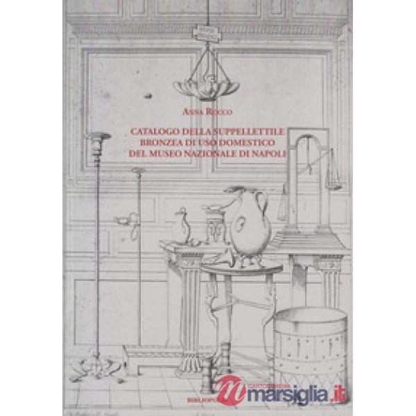Catalogo della suppellettile bronzea di uso domestico del Museo Nazionale di Napoli