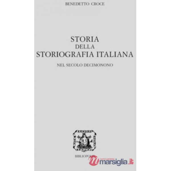 Storia della storiografia italiana nel secolo decimonono. Vol. 1-2