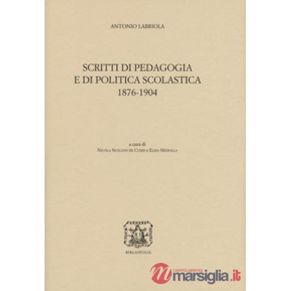 Scritti di pedagogia e di politica scolastica 1876-1904
