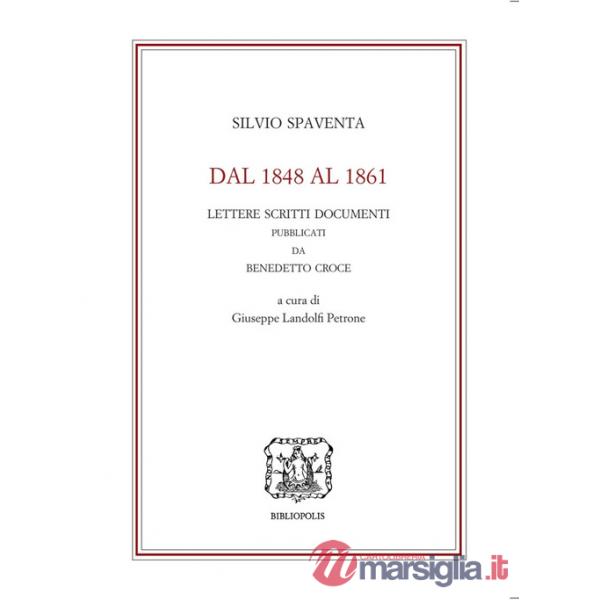 Dal 1848 al 1861. Lettere scritti documenti pubblicati da Benedetto Croce