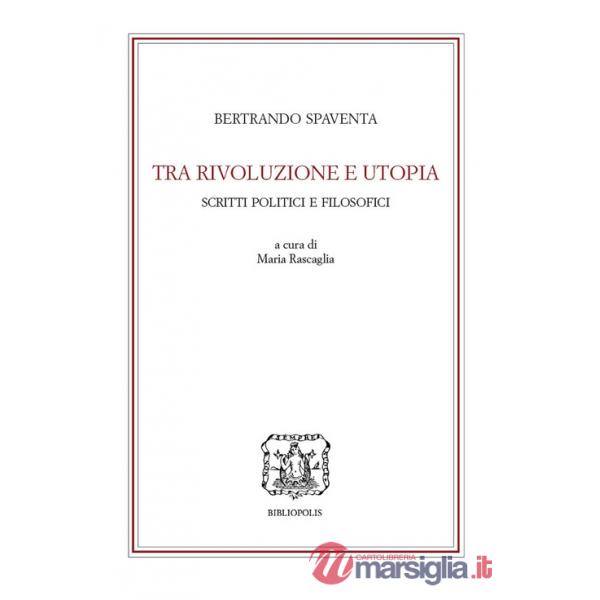 Tra rivoluzione e utopia. Scritti politici e filosofici 1851-1857