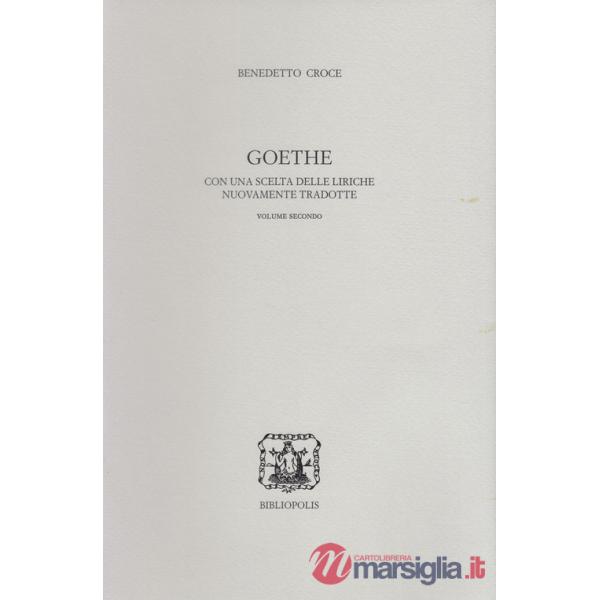 Goethe. Con una scelta delle liriche nuovamente tradotte