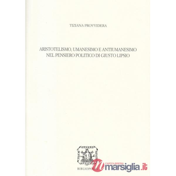 Aristotelismo, umanesimo e antiumanesimo nel pensiero politico di Giusto Lipsio