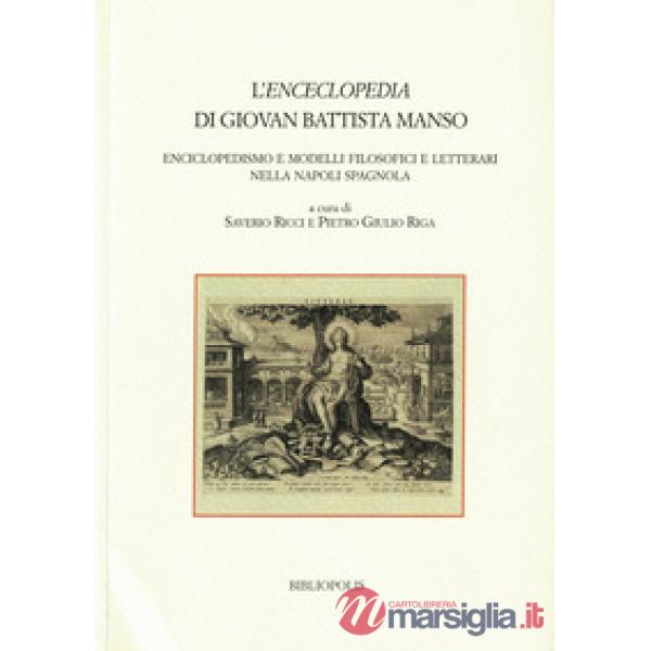 «Enceclopedia» di Giovan Battista Manso. Enciclopedismo e modelli filosofici e letterari nella Napoli spagnola (L')