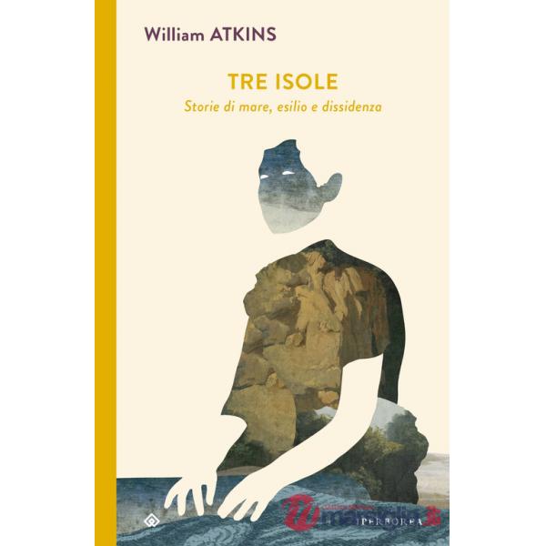 Tre isole. Storie di mare, esilio e dissidenza