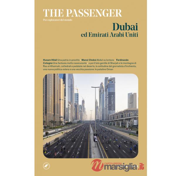 Dubai ed Emirati Arabi Uniti. The passenger. Per esploratori del mondo