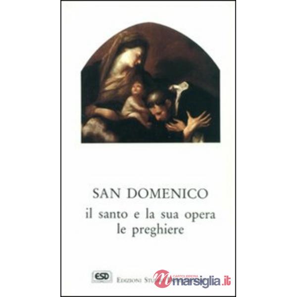 S. Domenico. Il santo e la sua opera