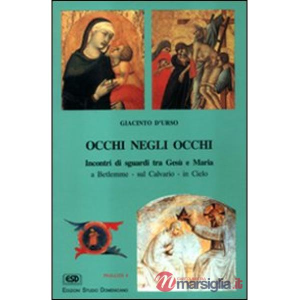 Occhi negli occhi. Incontri di sguardi tra Gesù e Maria