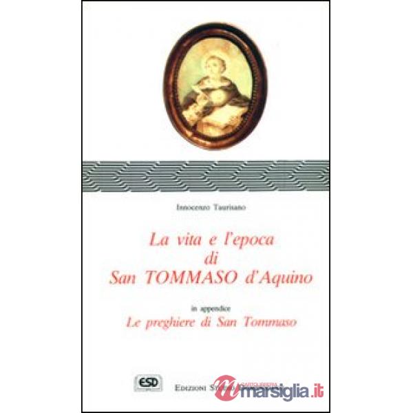 Vita e l'epoca di s. Tommaso d'Aquino (La)