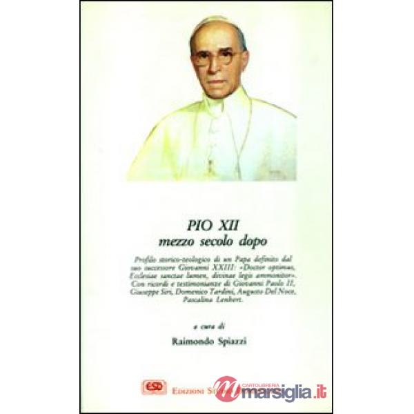 Pio XII mezzo secolo dopo