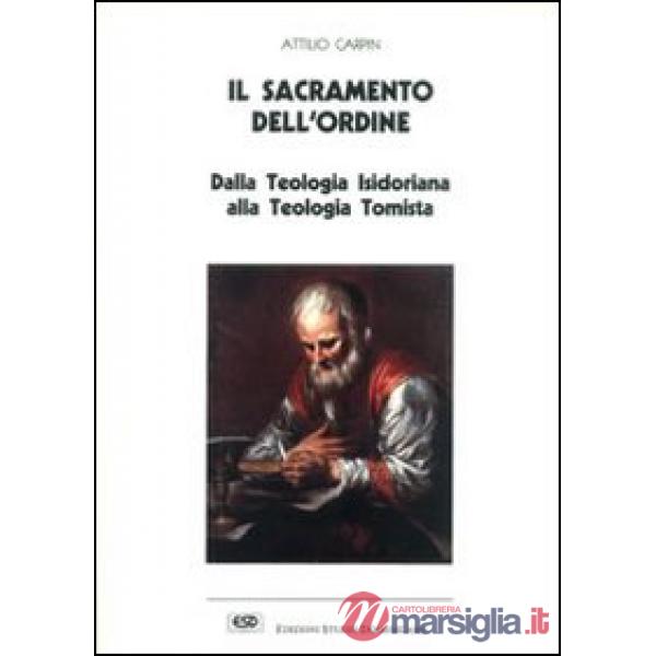 Sacramento dell'ordine. Dalla teologia isidoriana alla teologia tomista (Il)