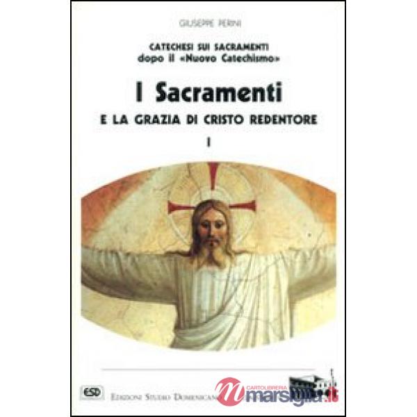 Sacramenti e la grazia di Cristo redentore (I). Vol. 1