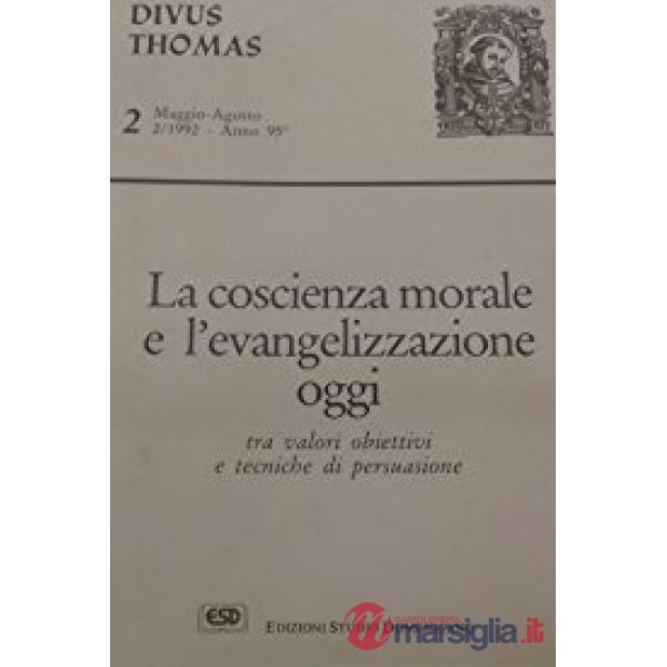 Coscienza morale e l'evangelizzazione oggi. Tra valori oggettivi e tecniche di persuasione (La)