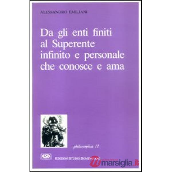 Da gli enti finiti al superente infinito e personale che conosce e ama. La teologia razionale esposta secondo i moderni criteri 