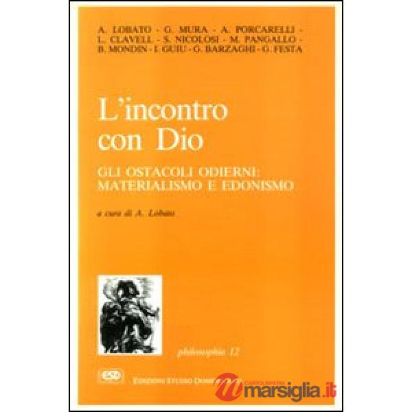 Incontro con Dio. Gli ostacoli odierni: materialismo e edonismo (L')