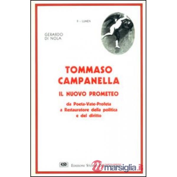 Tommaso Campanella il nuovo Prometeo. Da poeta-vate-profeta a restauratore della politica e del diritto