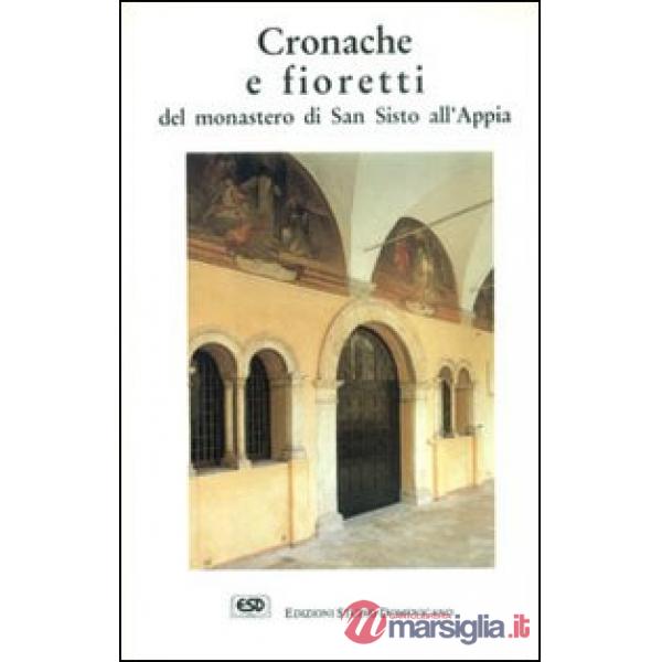 Cronache e fioretti del monastero di S. Sisto all'Appia