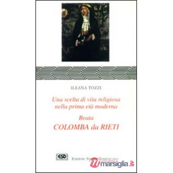 Colomba da Rieti. Una scelta di vita religiosa nella prima età moderna