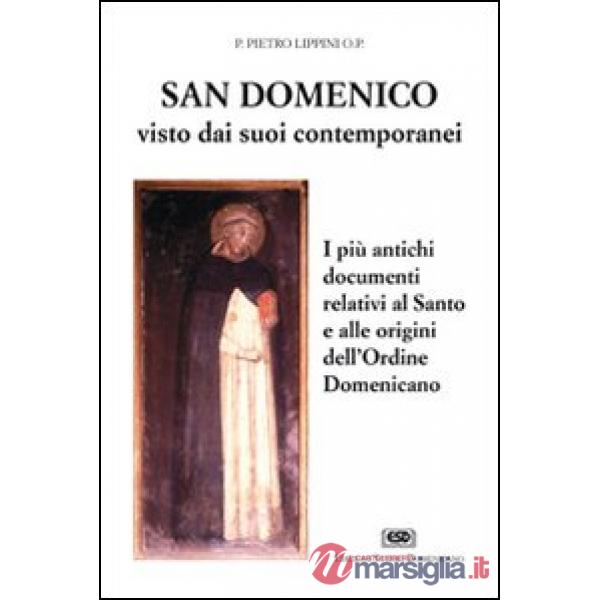 S. Domenico visto dai suoi contemporanei. I più antichi documenti relativi al santo e alle origini dell'Ordine domenicano