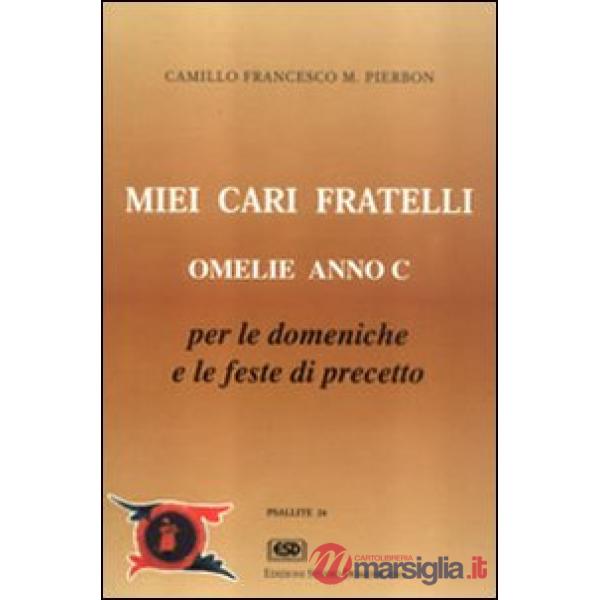 Miei cari fratelli. Omelie anno C