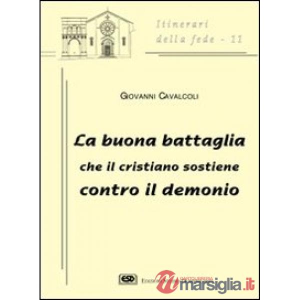 Buona battaglia che il cristiano sostiene contro il demonio (La)