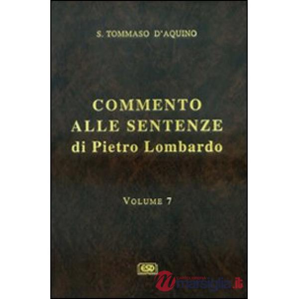 Commento alle Sentenze di Pietro Lombardo. Testo italiano e latino. Vol. 7: I sacramenti in generale. Il battesimo, la cresima, 