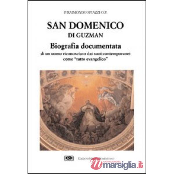 San Domenico di Guzman. Biografia documentata di un uomo riconosciuto dai suoi contemporanei come «Tutto evangelico»