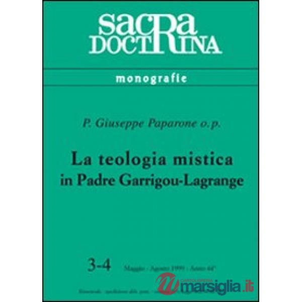 Teologia mistica in padre Garrigou-Lagrange (La)