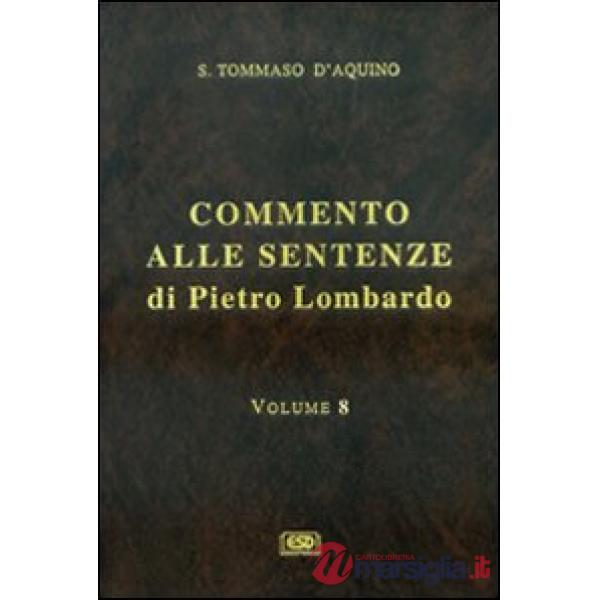 Commento alle Sentenze di Pietro Lombardo. Testo italiano e latino. Vol. 8: La penitenza, l'Unzione degli infermi