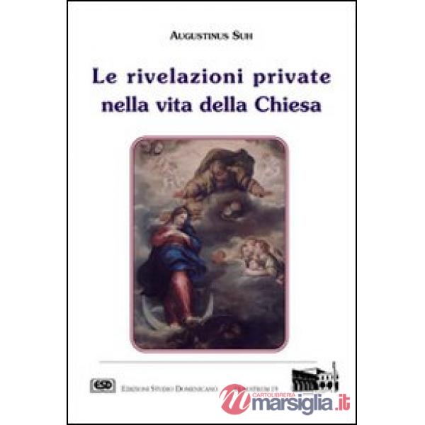 Rivelazioni private nella vita della Chiesa (Le)