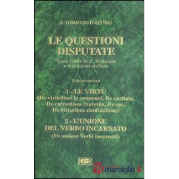 Questioni disputate (Le). Vol. 5: Le virtù. L'unione del verbo incarnato
