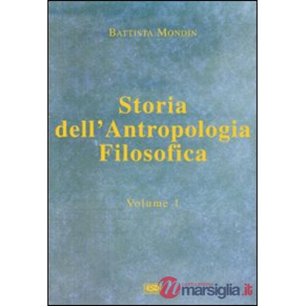Storia dell'antropologia filosofica. Vol. 1: Dalle origini fino a Vico.
