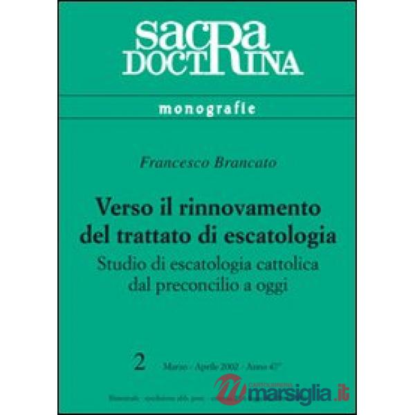 Verso il rinnovamento del trattato di escatologia. Studio di escatologia cattolica dal preconcilio a oggi