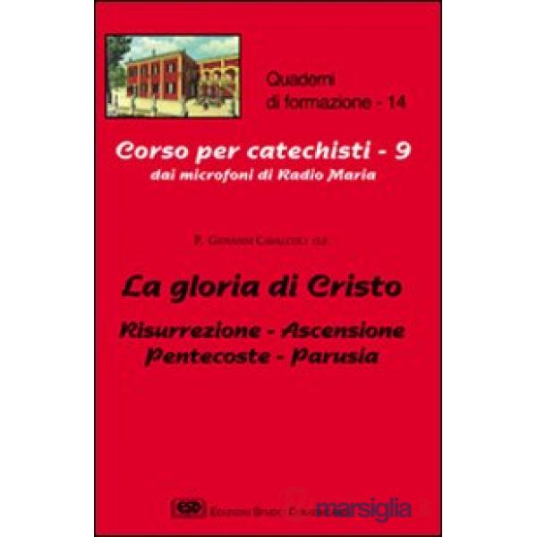 Gloria di Cristo. Risurrezione, ascensione, Pentecoste, parusia (La)