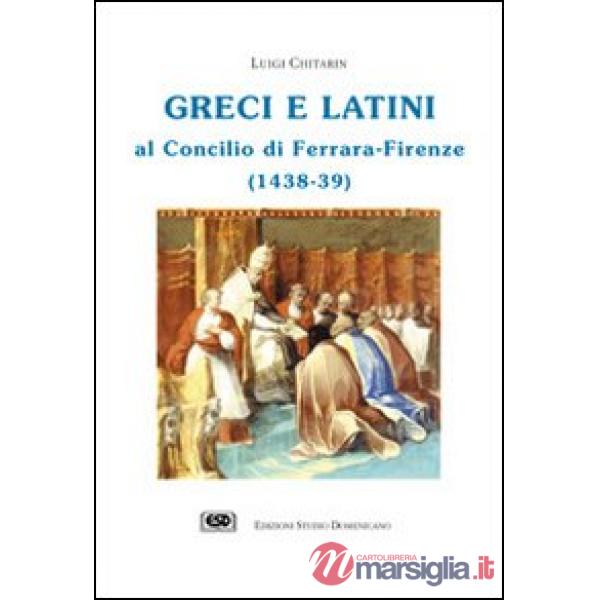 Greci e latini al Concilio di Ferrara (Firenze, 1438-39)