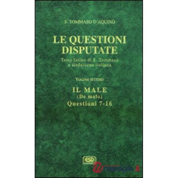 Questioni disputate. Vol. 7: Il male-De malo (Questioni 7-16)
