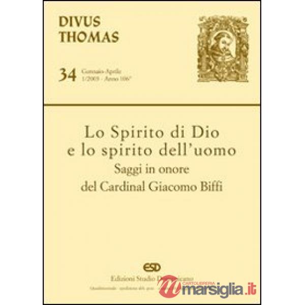 Spirito di Dio e lo Spirito dell'uomo. Saggi in onore del cardinal Giacomo Biffi (Lo)