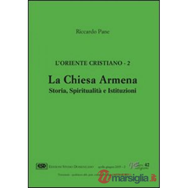 Oriente cristiano (L'). Vol. 2: La Chiesa armena. Storia, spiritualità e istituz