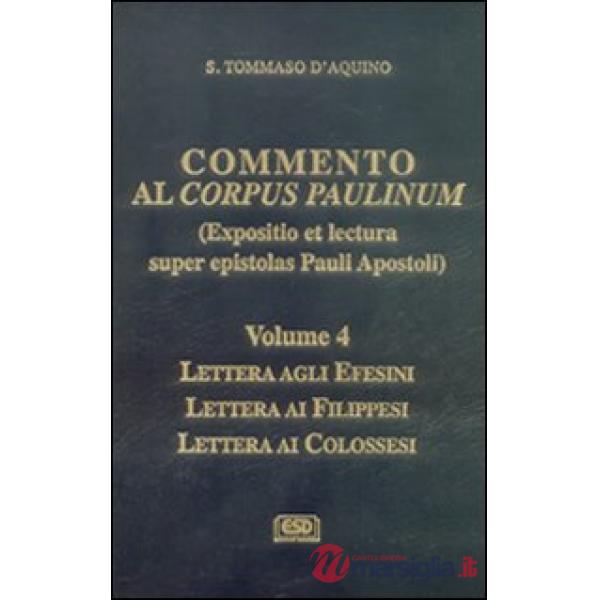 Commento al Corpus Paulinum (expositio et lectura super epistolas Pauli apostoli). Lettera agli Efesini. Lettera ai Filippesi. L